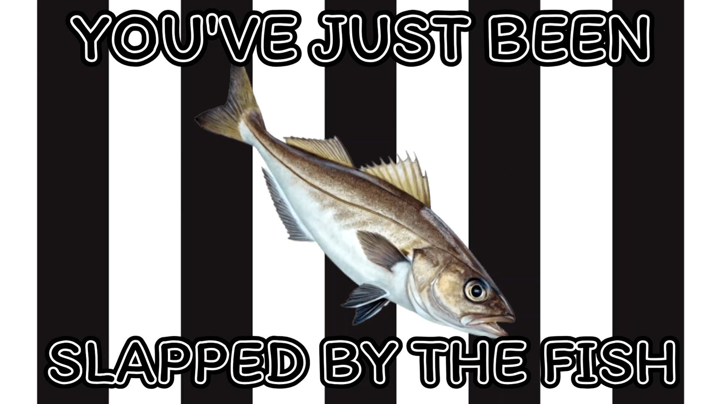 You've Just Been Slapped By The Fish Design x10