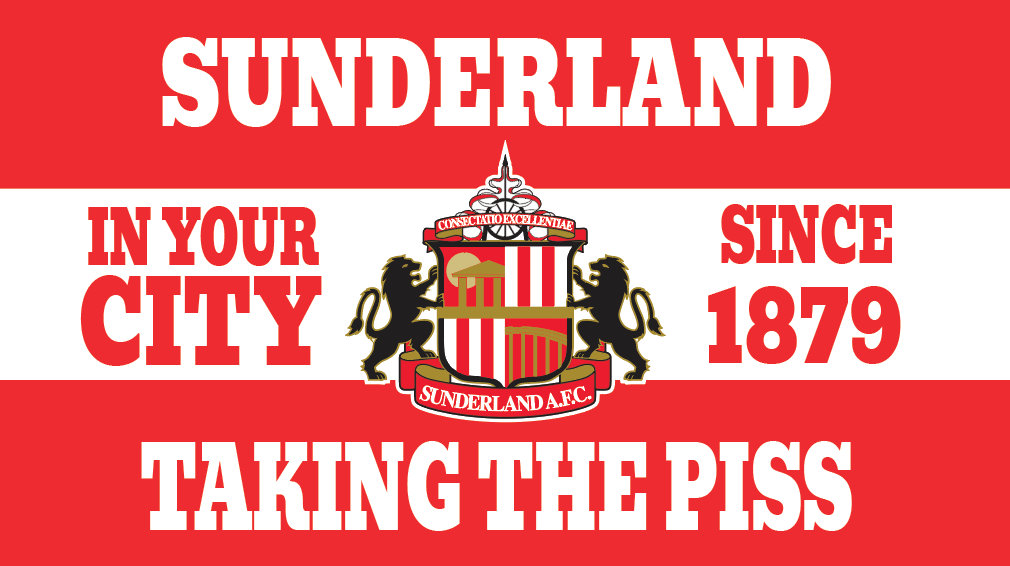 Sunderland Taking The Piss Design x10