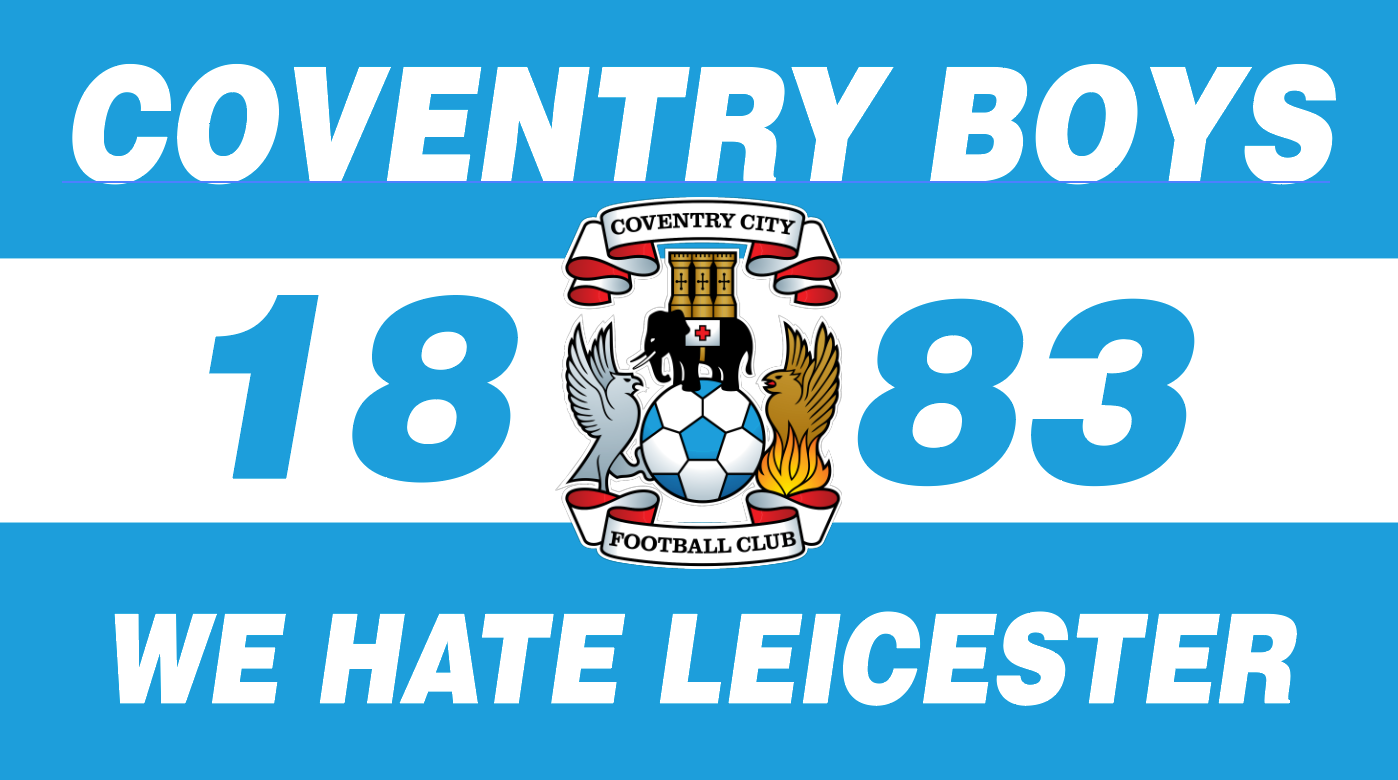 Coventry Boys We Hate Leicester Design x10