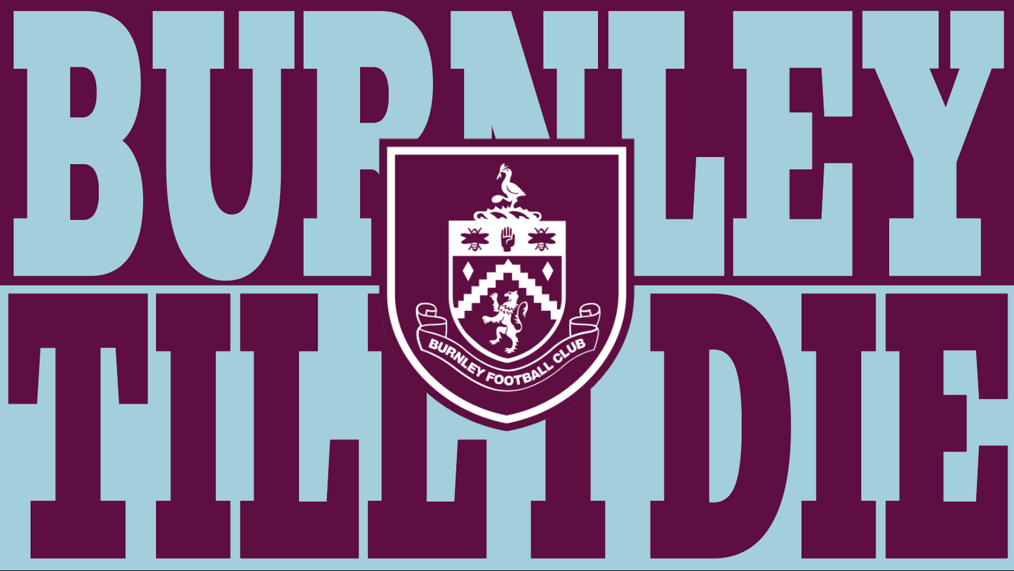 Burnley Til I Die Design x10