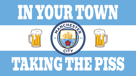 A graphic design featuring two glasses of beer with foam on top, the Manchester City football club crest, and the phrase 'IN YOUR TOWN TAKING THE PISS' in stylized lettering.