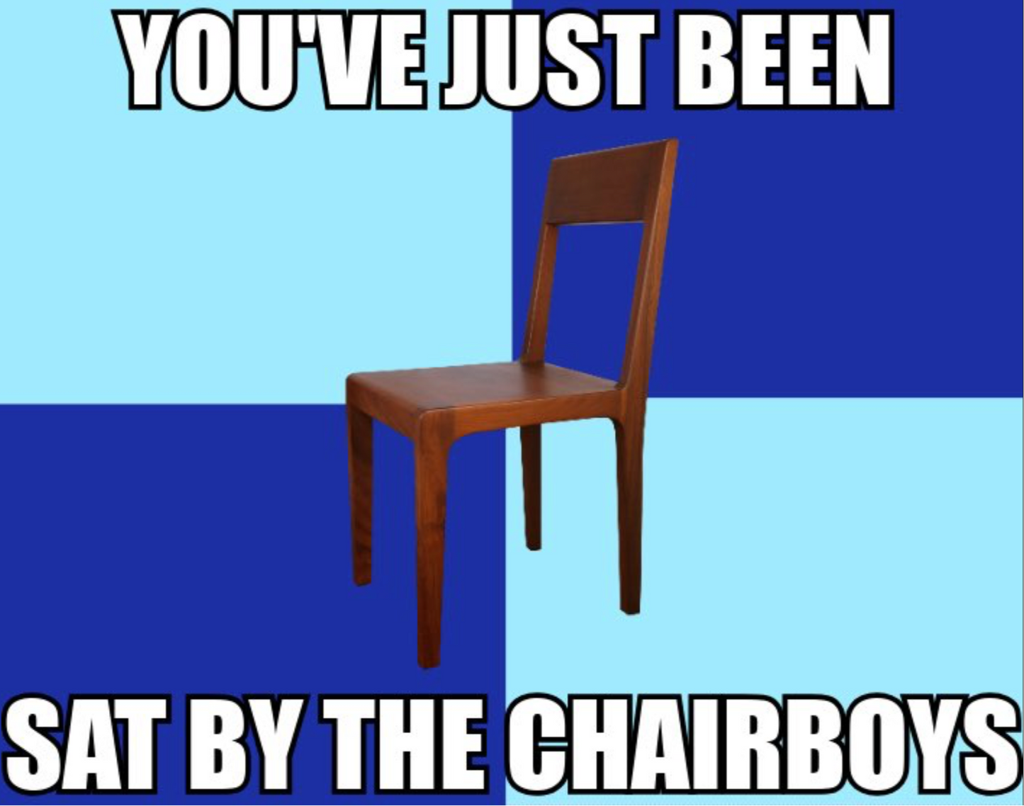 You've Just Been Sat By The Chairboys Design x10