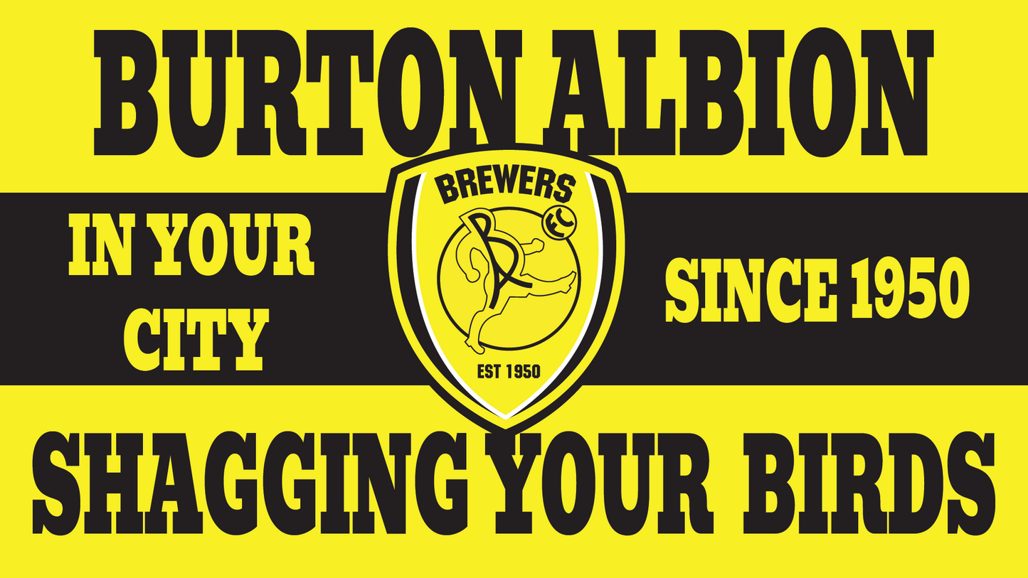 Burton Albion Shagging Your Birds Design x10