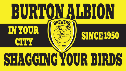 Burton Albion Shagging Your Birds Design x10