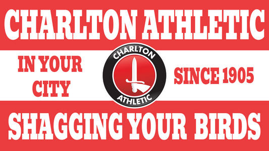 Charlton Athletic Shagging Your Birds Design x10