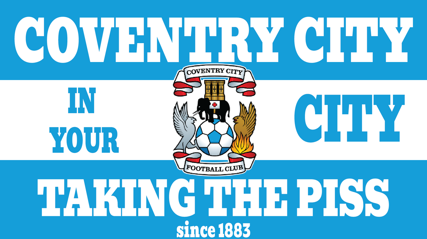 Coventry City Taking The Piss Design x10