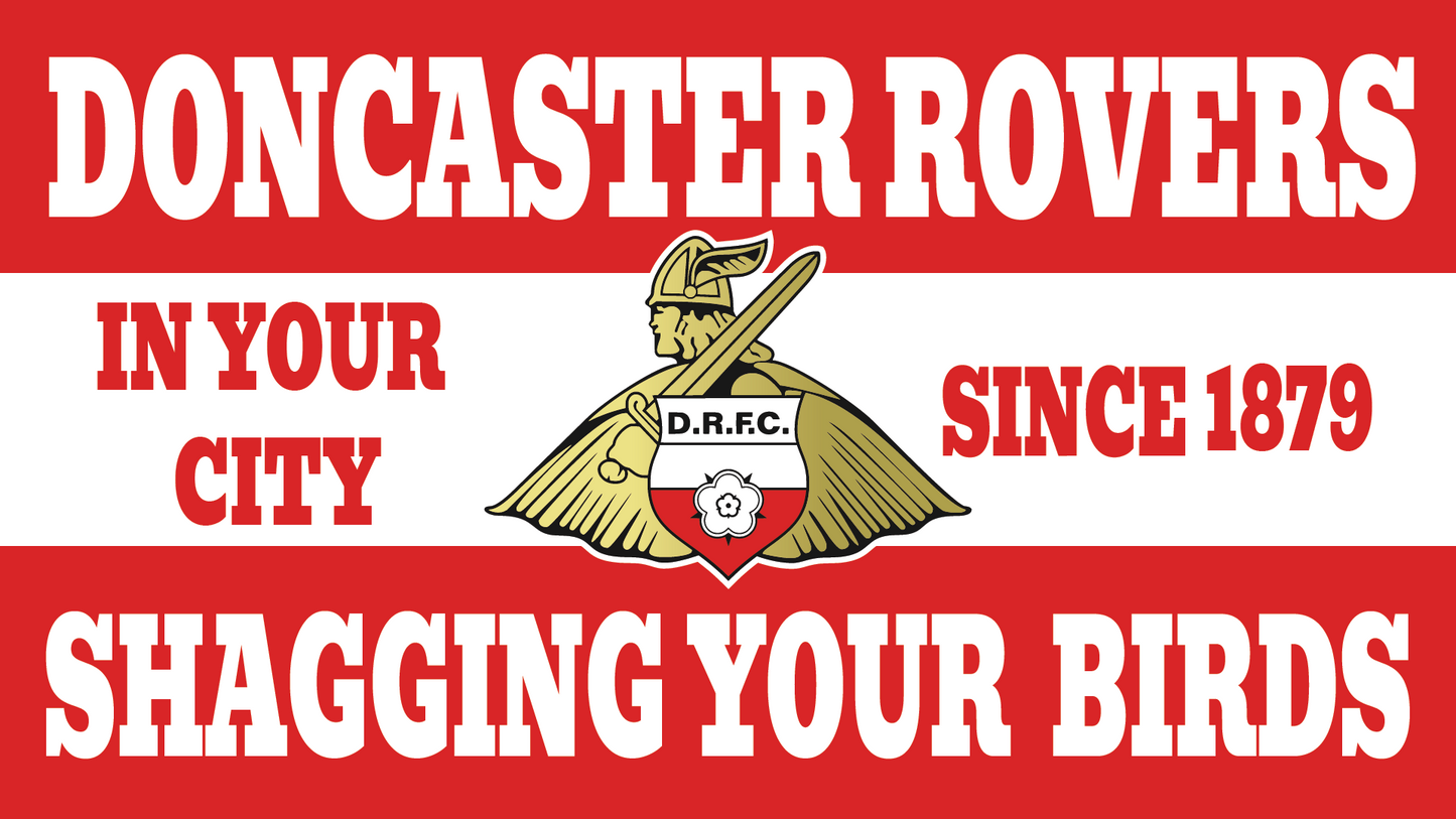 Doncaster Rovers Shagging Your Birds Design x10
